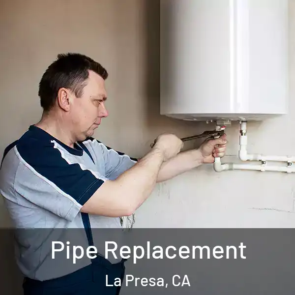  Pipe Replacement La Presa, CA