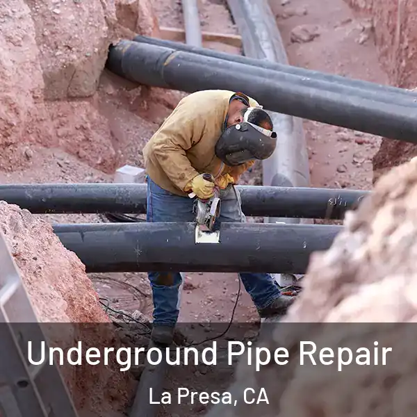  Underground Pipe Repair La Presa, CA